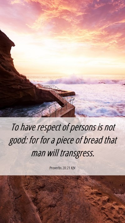 Picture 06 - Proverbs 28:21 KJV Mobile Phone Wallpaper - To have respect of persons is not good: for for a - Mobile Bible Verse Wallpaper