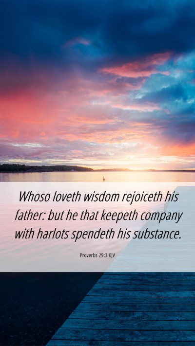 Picture 06 - Proverbs 29:3 KJV Mobile Phone Wallpaper - Whoso loveth wisdom rejoiceth his father: but he - Mobile Bible Verse Wallpaper