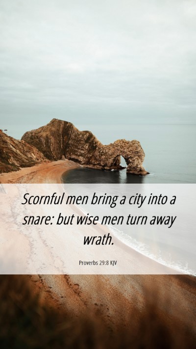 Picture 06 - Proverbs 29:8 KJV Mobile Phone Wallpaper - Scornful men bring a city into a snare: but wise - Mobile Bible Verse Wallpaper