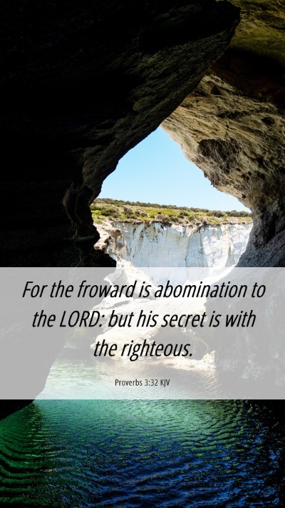 Picture 06 - Proverbs 3:32 KJV Mobile Phone Wallpaper - For the froward is abomination to the LORD: but - Mobile Bible Verse Wallpaper