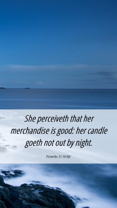 Picture 06 - Proverbs 31:18 KJV Mobile Phone Wallpaper - She perceiveth that her merchandise is good: her - Mobile Bible Verse Wallpaper