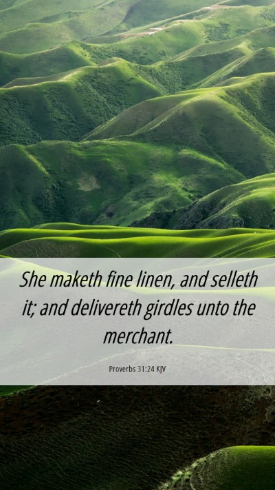 Picture 06 - Proverbs 31:24 KJV Mobile Phone Wallpaper - She maketh fine linen, and selleth it; and - Mobile Bible Verse Wallpaper