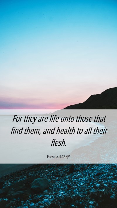 Picture 06 - Proverbs 4:22 KJV Mobile Phone Wallpaper - For they are life unto those that find them, and - Mobile Bible Verse Wallpaper