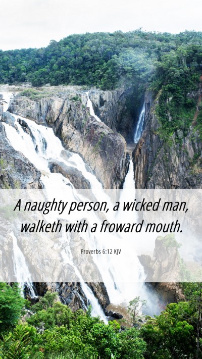 Picture 06 - Proverbs 6:12 KJV Mobile Phone Wallpaper - A naughty person, a wicked man, walketh with a - Mobile Bible Verse Wallpaper