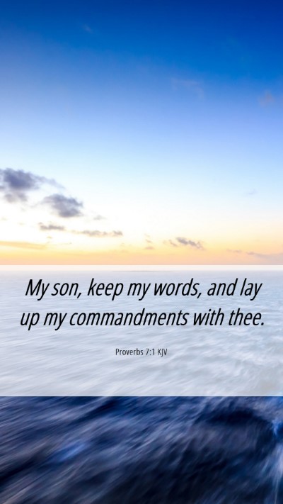 Picture 06 - Proverbs 7:1 KJV Mobile Phone Wallpaper - My son, keep my words, and lay up my commandments - Mobile Bible Verse Wallpaper