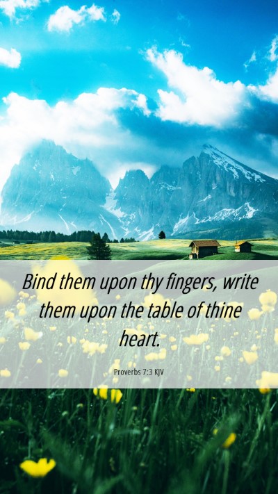Picture 06 - Proverbs 7:3 KJV Mobile Phone Wallpaper - Bind them upon thy fingers, write them upon the - Mobile Bible Verse Wallpaper