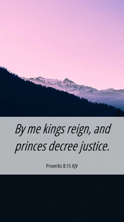 Picture 06 - Proverbs 8:15 KJV Mobile Phone Wallpaper - By me kings reign, and princes decree - Mobile Bible Verse Wallpaper