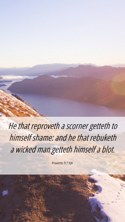 Picture 06 - Proverbs 9:7 KJV Mobile Phone Wallpaper - He that reproveth a scorner getteth to himself - Mobile Bible Verse Wallpaper