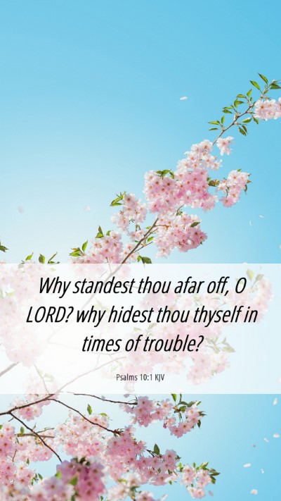 Picture 06 - Psalms 10:1 KJV Mobile Phone Wallpaper - Why standest thou afar off, O LORD? why hidest - Mobile Bible Verse Wallpaper