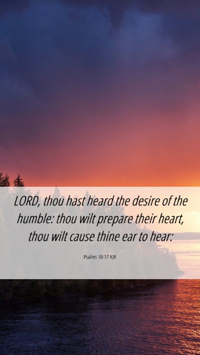 Picture 06 - Psalms 10:17 KJV Mobile Phone Wallpaper - LORD, thou hast heard the desire of the humble: - Mobile Bible Verse Wallpaper