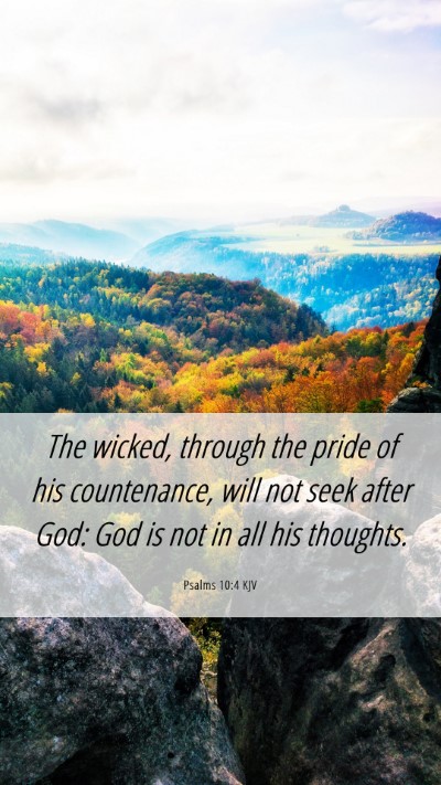 Picture 06 - Psalms 10:4 KJV Mobile Phone Wallpaper - The wicked, through the pride of his countenance, - Mobile Bible Verse Wallpaper