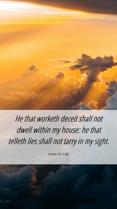 Picture 06 - Psalms 101:7 KJV Mobile Phone Wallpaper - He that worketh deceit shall not dwell within my - Mobile Bible Verse Wallpaper
