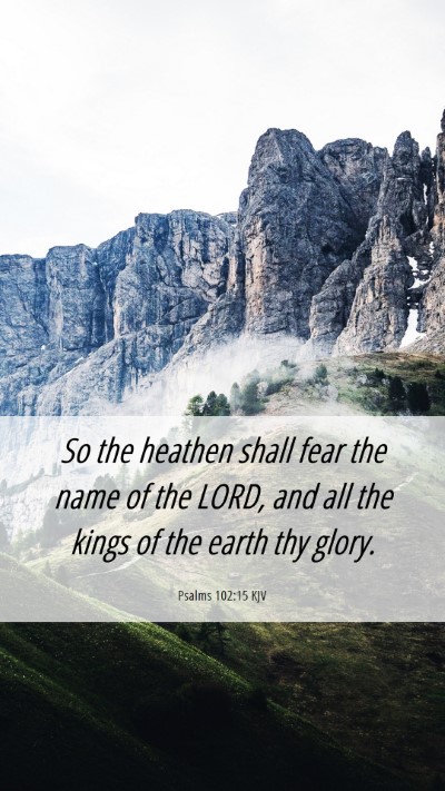 Picture 06 - Psalms 102:15 KJV Mobile Phone Wallpaper - So the heathen shall fear the name of the LORD, - Mobile Bible Verse Wallpaper