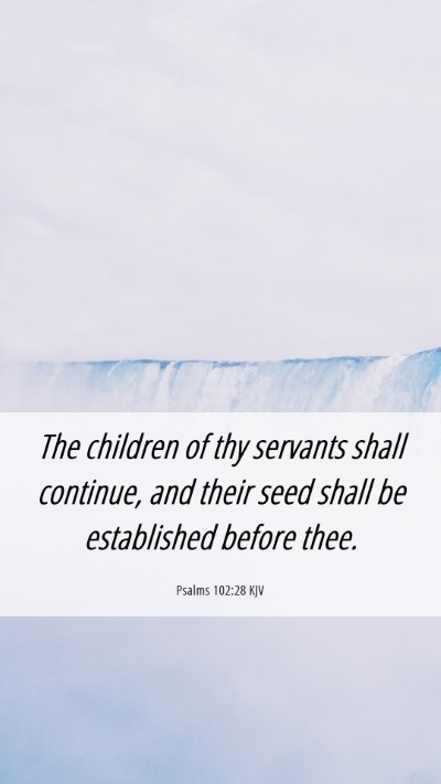 Picture 06 - Psalms 102:28 KJV Mobile Phone Wallpaper - The children of thy servants shall continue, and - Mobile Bible Verse Wallpaper