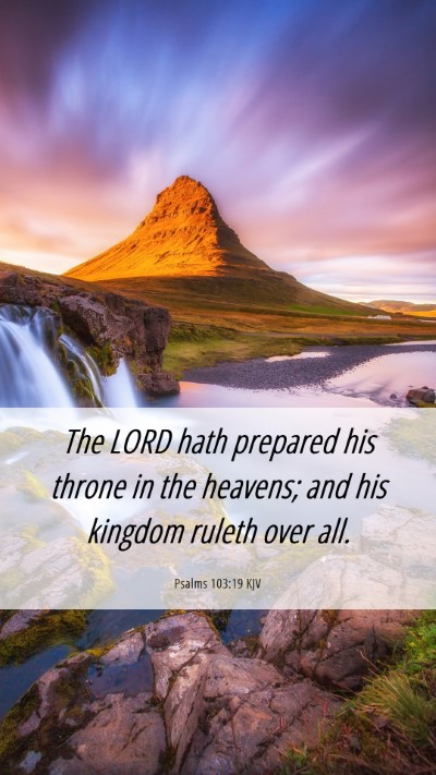 Picture 06 - Psalms 103:19 KJV Mobile Phone Wallpaper - The LORD hath prepared his throne in the heavens; - Mobile Bible Verse Wallpaper