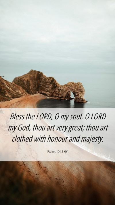 Picture 06 - Psalms 104:1 KJV Mobile Phone Wallpaper - Bless the LORD, O my soul. O LORD my God, thou - Mobile Bible Verse Wallpaper