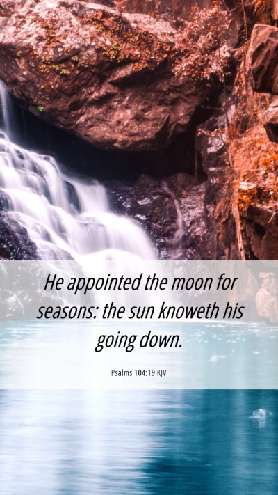 Picture 06 - Psalms 104:19 KJV Mobile Phone Wallpaper - He appointed the moon for seasons: the sun - Mobile Bible Verse Wallpaper