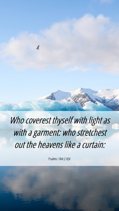 Picture 06 - Psalms 104:2 KJV Mobile Phone Wallpaper - Who coverest thyself with light as with a - Mobile Bible Verse Wallpaper