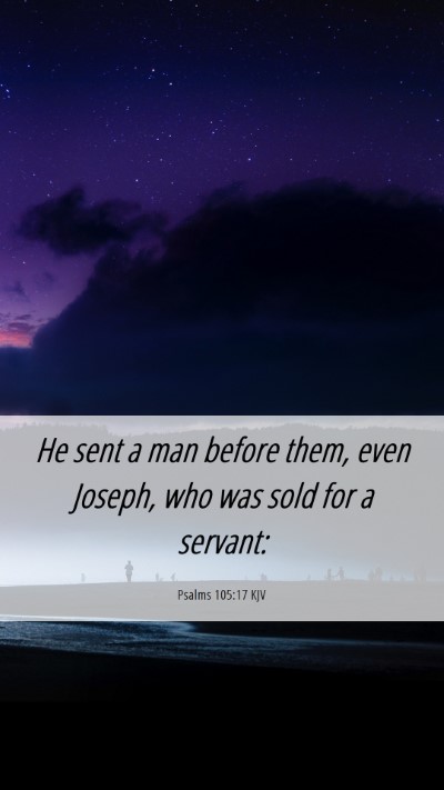 Picture 06 - Psalms 105:17 KJV Mobile Phone Wallpaper - He sent a man before them, even Joseph, who was - Mobile Bible Verse Wallpaper