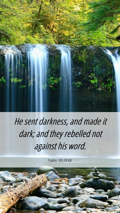 Picture 06 - Psalms 105:28 KJV Mobile Phone Wallpaper - He sent darkness, and made it dark; and they - Mobile Bible Verse Wallpaper