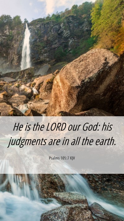 Picture 06 - Psalms 105:7 KJV Mobile Phone Wallpaper - He is the LORD our God: his judgments are in all - Mobile Bible Verse Wallpaper