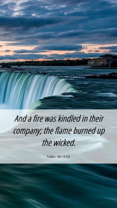 Picture 06 - Psalms 106:18 KJV Mobile Phone Wallpaper - And a fire was kindled in their company; the - Mobile Bible Verse Wallpaper