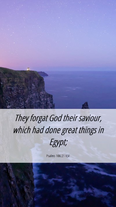 Picture 06 - Psalms 106:21 KJV Mobile Phone Wallpaper - They forgat God their saviour, which had done - Mobile Bible Verse Wallpaper