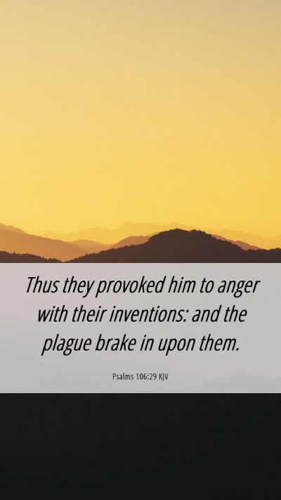 Picture 06 - Psalms 106:29 KJV Mobile Phone Wallpaper - Thus they provoked him to anger with their - Mobile Bible Verse Wallpaper