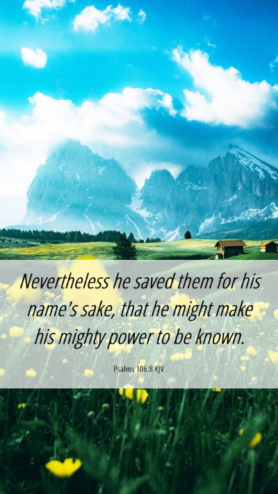 Picture 06 - Psalms 106:8 KJV Mobile Phone Wallpaper - Nevertheless he saved them for his name's sake, - Mobile Bible Verse Wallpaper