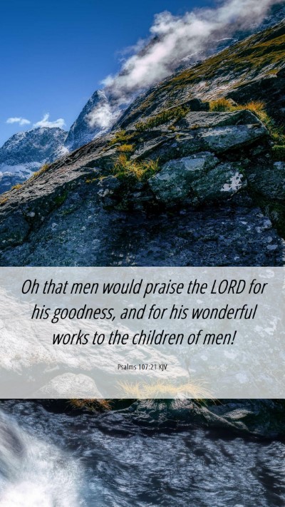 Picture 06 - Psalms 107:21 KJV Mobile Phone Wallpaper - Oh that men would praise the LORD for his - Mobile Bible Verse Wallpaper