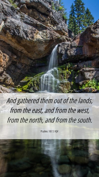 Picture 06 - Psalms 107:3 KJV Mobile Phone Wallpaper - And gathered them out of the lands, from the - Mobile Bible Verse Wallpaper