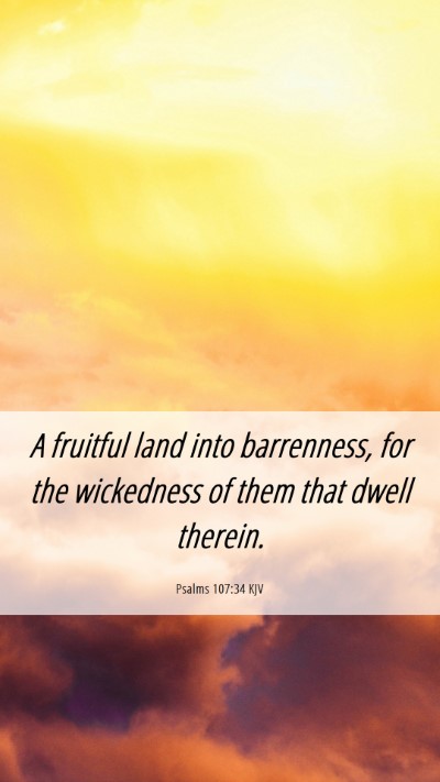 Picture 06 - Psalms 107:34 KJV Mobile Phone Wallpaper - A fruitful land into barrenness, for the - Mobile Bible Verse Wallpaper