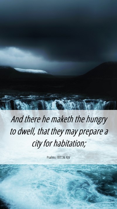 Picture 06 - Psalms 107:36 KJV Mobile Phone Wallpaper - And there he maketh the hungry to dwell, that - Mobile Bible Verse Wallpaper