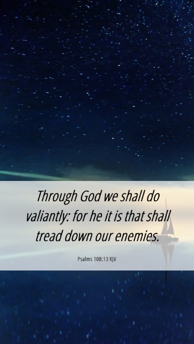 Picture 06 - Psalms 108:13 KJV Mobile Phone Wallpaper - Through God we shall do valiantly: for he it is - Mobile Bible Verse Wallpaper