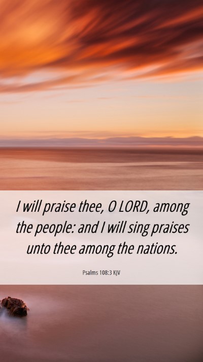 Picture 06 - Psalms 108:3 KJV Mobile Phone Wallpaper - I will praise thee, O LORD, among the people: and - Mobile Bible Verse Wallpaper