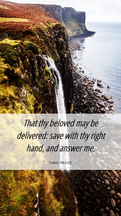 Picture 06 - Psalms 108:6 KJV Mobile Phone Wallpaper - That thy beloved may be delivered: save with thy - Mobile Bible Verse Wallpaper