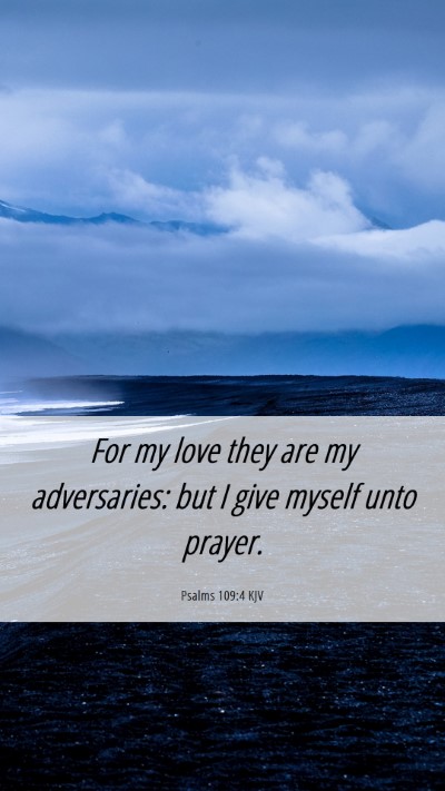 Picture 06 - Psalms 109:4 KJV Mobile Phone Wallpaper - For my love they are my adversaries: but I give - Mobile Bible Verse Wallpaper