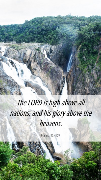 Picture 06 - Psalms 113:4 KJV Mobile Phone Wallpaper - The LORD is high above all nations, and his glory - Mobile Bible Verse Wallpaper