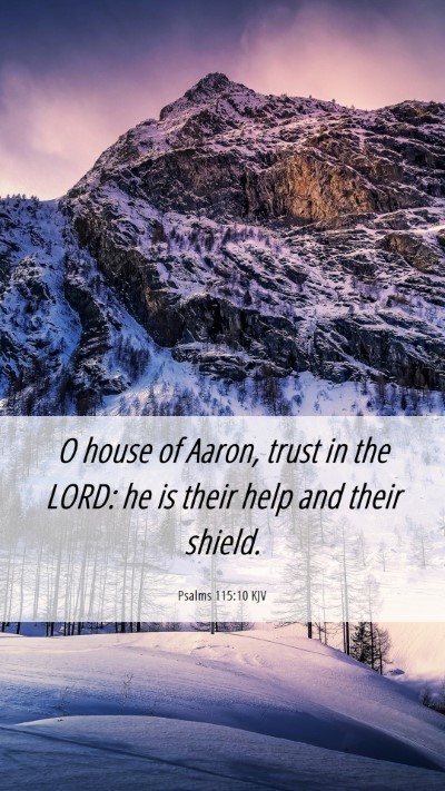 Picture 06 - Psalms 115:10 KJV Mobile Phone Wallpaper - O house of Aaron, trust in the LORD: he is their - Mobile Bible Verse Wallpaper