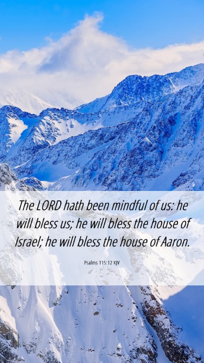 Picture 06 - Psalms 115:12 KJV Mobile Phone Wallpaper - The LORD hath been mindful of us: he will bless - Mobile Bible Verse Wallpaper