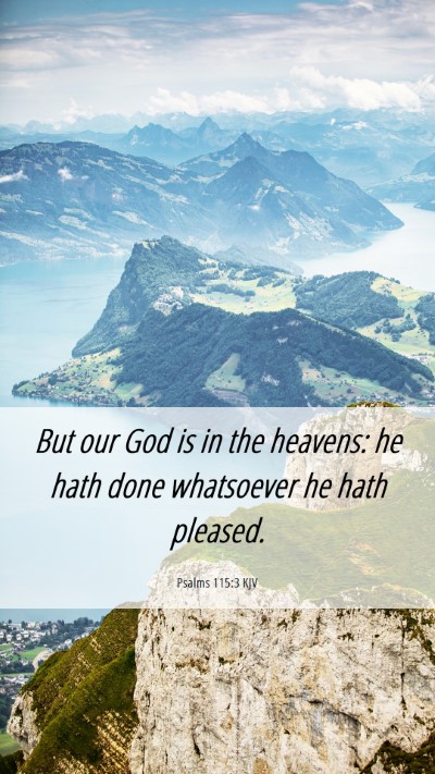 Picture 06 - Psalms 115:3 KJV Mobile Phone Wallpaper - But our God is in the heavens: he hath done - Mobile Bible Verse Wallpaper