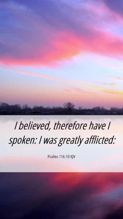 Picture 06 - Psalms 116:10 KJV Mobile Phone Wallpaper - I believed, therefore have I spoken: I was - Mobile Bible Verse Wallpaper