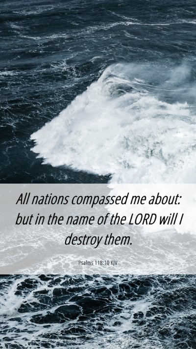 Picture 06 - Psalms 118:10 KJV Mobile Phone Wallpaper - All nations compassed me about: but in the name - Mobile Bible Verse Wallpaper