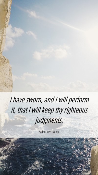 Picture 06 - Psalms 119:106 KJV Mobile Phone Wallpaper - I have sworn, and I will perform it, that I will - Mobile Bible Verse Wallpaper