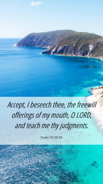 Picture 06 - Psalms 119:108 KJV Mobile Phone Wallpaper - Accept, I beseech thee, the freewill offerings of - Mobile Bible Verse Wallpaper