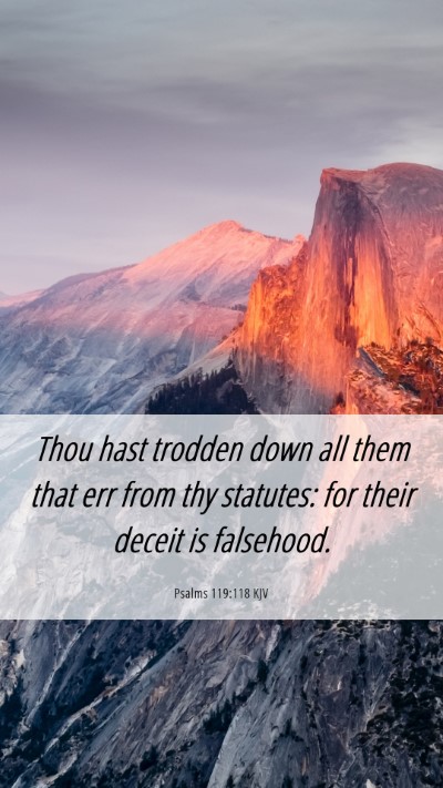 Picture 06 - Psalms 119:118 KJV Mobile Phone Wallpaper - Thou hast trodden down all them that err from thy - Mobile Bible Verse Wallpaper
