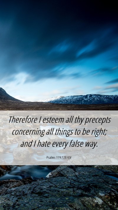Picture 06 - Psalms 119:128 KJV Mobile Phone Wallpaper - Therefore I esteem all thy precepts concerning - Mobile Bible Verse Wallpaper