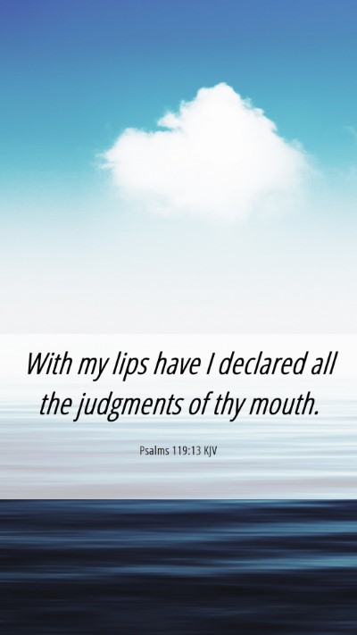 Picture 06 - Psalms 119:13 KJV Mobile Phone Wallpaper - With my lips have I declared all the judgments of - Mobile Bible Verse Wallpaper
