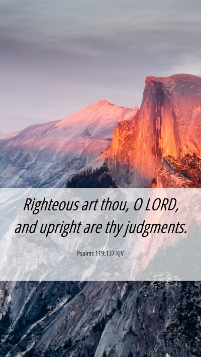 Picture 06 - Psalms 119:137 KJV Mobile Phone Wallpaper - Righteous art thou, O LORD, and upright are thy - Mobile Bible Verse Wallpaper