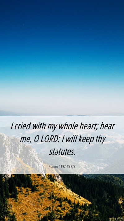 Picture 06 - Psalms 119:145 KJV Mobile Phone Wallpaper - I cried with my whole heart; hear me, O LORD: I - Mobile Bible Verse Wallpaper